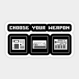 Choose Your Weapon Drum Machine and Synth Selector for Electronic Musician Sticker